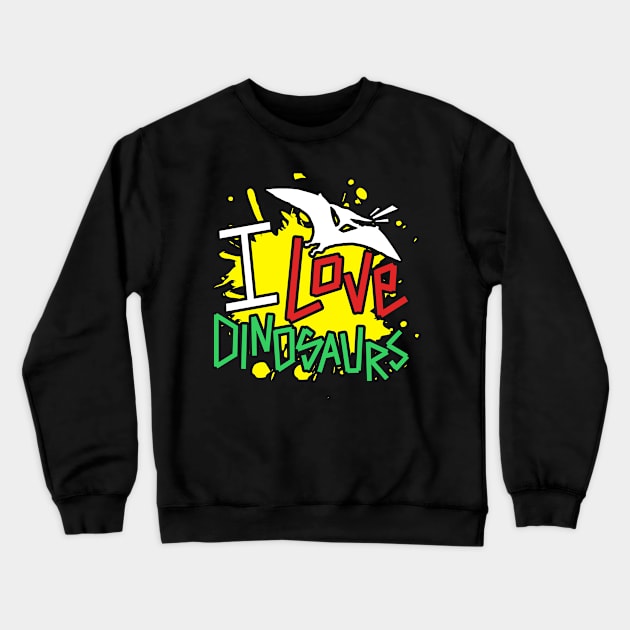 i love dinosaurs Crewneck Sweatshirt by SplashDesign